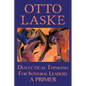 Dialectical Thinking for Integral Leaders: A Primer - Paperback