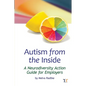 Autism from the Inside: A Neurodiversity Action Guide for Employers - Paperback