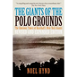 The Giants of the Polo Grounds: The Glorious Times of Baseball's New York Giants - Paperback
