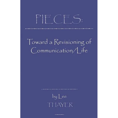 Pieces: Towards a Revisioning of Communication - Hardcover