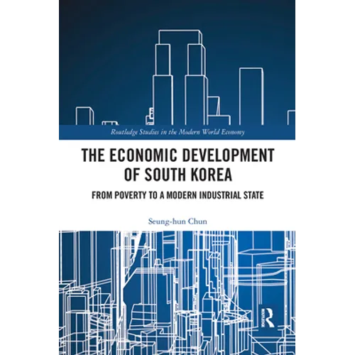 The Economic Development of South Korea: From Poverty to a Modern Industrial State - Paperback