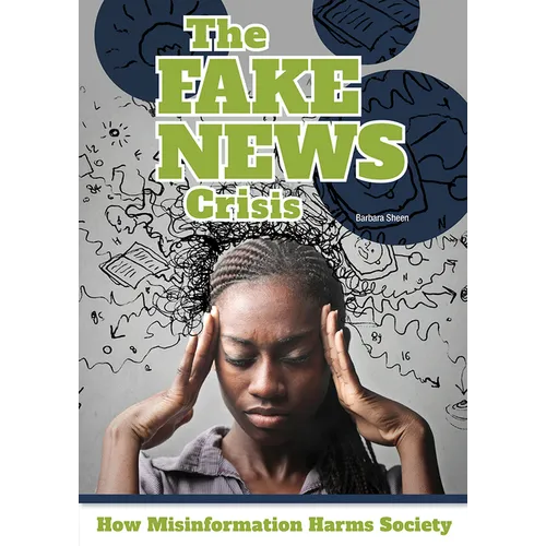 The Fake News Crisis: How Misinformation Harms Society - Hardcover