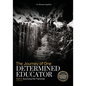 The Journey of One Determined Educator Part 2: Surviving the Trenches - Paperback