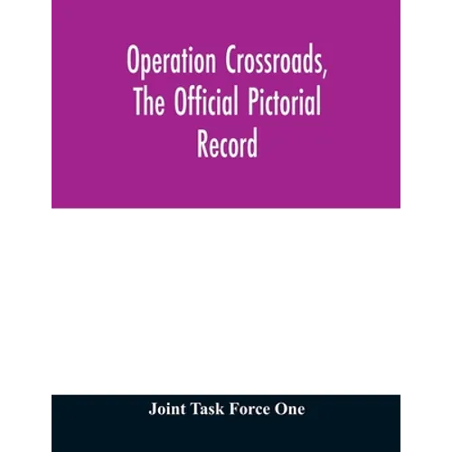 Operation Crossroads, the official pictorial record - Paperback