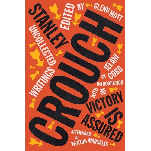 Victory Is Assured: Uncollected Writings of Stanley Crouch - Hardcover
