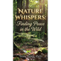 Nature Whispers: Finding Peace in the Wild - Paperback