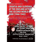 Croatia and Slovenia at the End and After the Second World War (1944-1945): Mass Crimes and Human Rights Violations Committed by the Communist Regime - Paperback