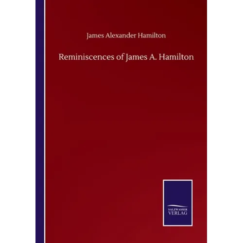 Reminiscences of James A. Hamilton - Paperback