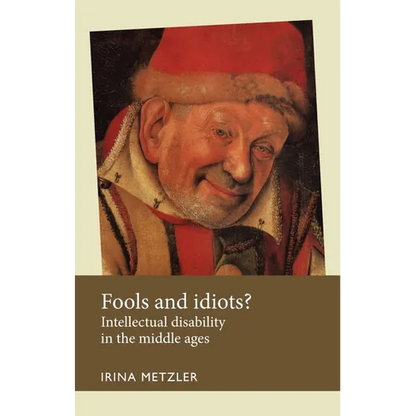 Fools and Idiots?: Intellectual Disability in the Middle Ages - Paperback