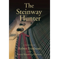 The Steinway Hunter: A Memoir - Hardcover
