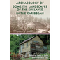 Archaeology of Domestic Landscapes of the Enslaved in the Caribbean - Hardcover