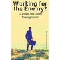 Working for the Enemy - A lesson in Career Management - Paperback
