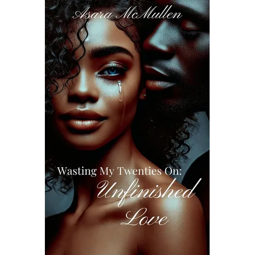 Wasting My Twenties On: Unfinished Love - Paperback