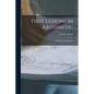 First Lessons in Arithmetic: Designed for Beginners - Paperback