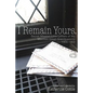 I Remain Yours. Secret Mission Love Letters from My Mormon Great Grandparents 1900-1903 - Paperback