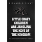 Little Crazy Children are Jangling the Keys of the Kingdom: The Estrangement Epidemic in America - Paperback