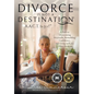 Divorce Is Not A Destination(R) A.A.C.T. In Joy!(TM) - Hardcover