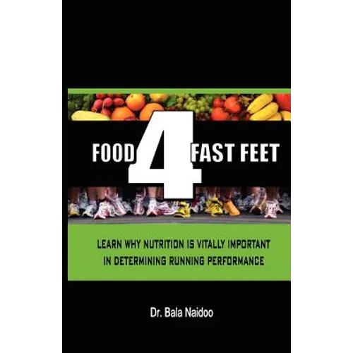 Food 4 Fast Feet: Learn why nutrition is vitally important in determining running performance - Paperback