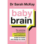 Baby Brain: The Surprising Neuroscience of How Pregnancy and Motherhood Sculpt Our Brains and Change Our Minds (for the Better) - Paperback