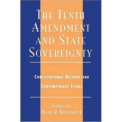 The Tenth Amendment and State Sovereignty: Constitutional History and Contemporary Issues - Paperback