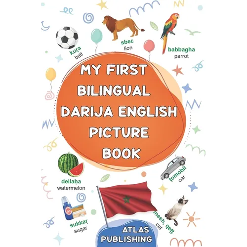 My first bilingual Darija English picture book: 500 illustrated words in the Moroccan Arabic dialect - A visual dictionary with words on everyday them - Paperback