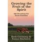 Growing the Fruit of the Spirit: 100 Devotionals for Farm Families - Hardcover