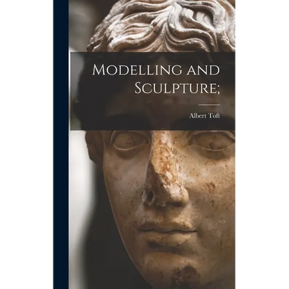 Modelling and Sculpture; - Hardcover