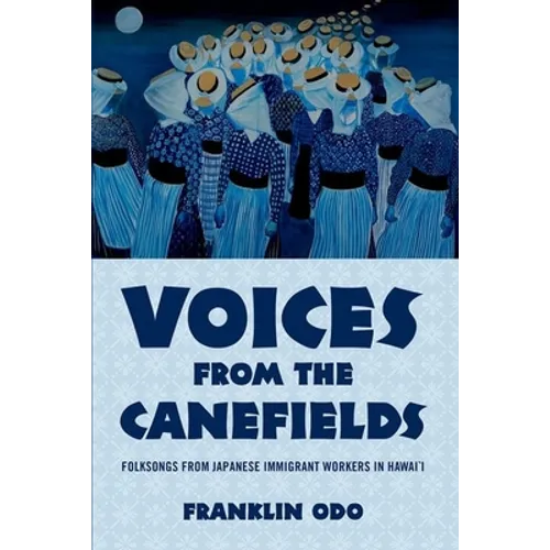Voices from the Canefields: Folksongs from Japanese Immigrant Workers in Hawai'i - Paperback