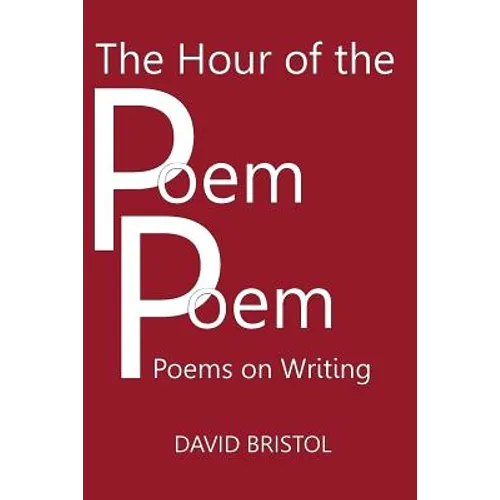 The Hour of the Poem Poem: Poems on Writing - Paperback
