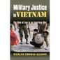 Military Justice in Vietnam: The Rule of Law in an American War - Hardcover