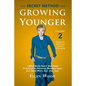 The Secret Method for Growing Younger, Volume 2: 7 Mind Body Spirit Self-Help Practices to Reverse Memory Loss and Have More Joy! Joy! Joy! - Paperback