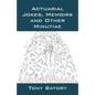 Actuarial Jokes, Memoirs and Other Minutiae - Paperback