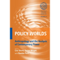 Policy Worlds: Anthropology and the Analysis of Contemporary Power - Paperback