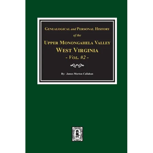 Genealogical and Personal History of Upper Monongahela Valley, West Virginia, Vol. #2 - Paperback