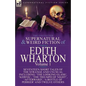 The Collected Supernatural and Weird Fiction of Edith Wharton: Volume 1-Seventeen Short Tales of the Strange and Unusual - Paperback