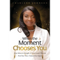 When the Moment Chooses You - Paperback