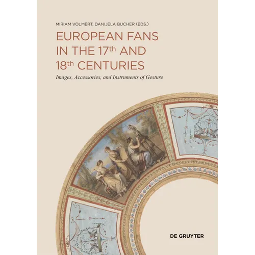 European Fans in the 17th and 18th Centuries: Images, Accessories, and Instruments of Gesture - Paperback
