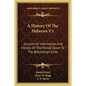 A History Of The Hebrews V2: Sources Of Information And History Of The Period Down To The Babylonian Exile - Paperback