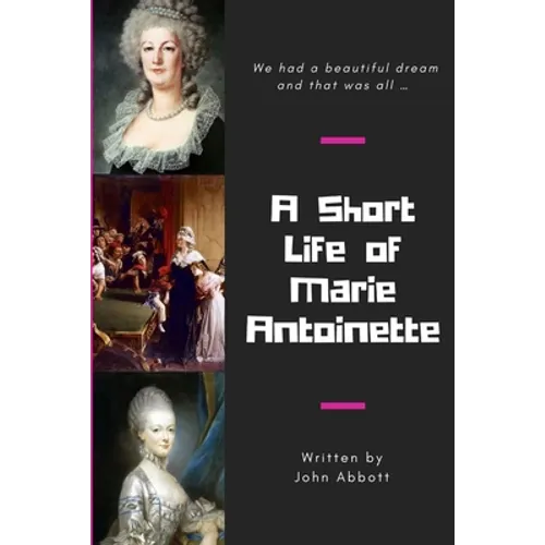 A Short Life of Marie Antoinette - Paperback