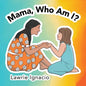 Mama, Who Am I? - Paperback