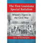 The First Louisiana Special Battalion: Wheat's Tigers in the Civil War - Paperback