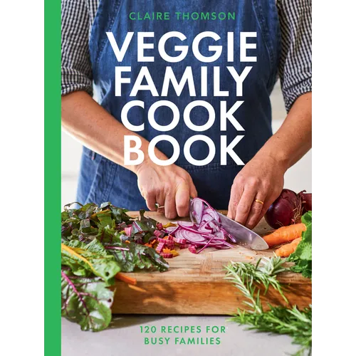 The Veggie Family Cookbook: 120 Recipes for Busy Families - Hardcover