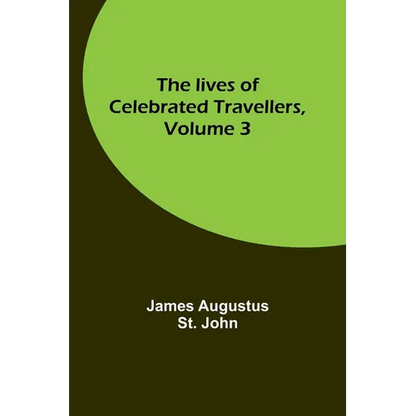 The lives of celebrated travellers, Volume 3 - Paperback