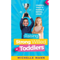 Raising Strong-Willed Toddlers: Powerful Tools for Raising a Natural Born Leader - Paperback