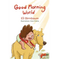 Good Morning World: A boy and his dog welcome the day - Paperback