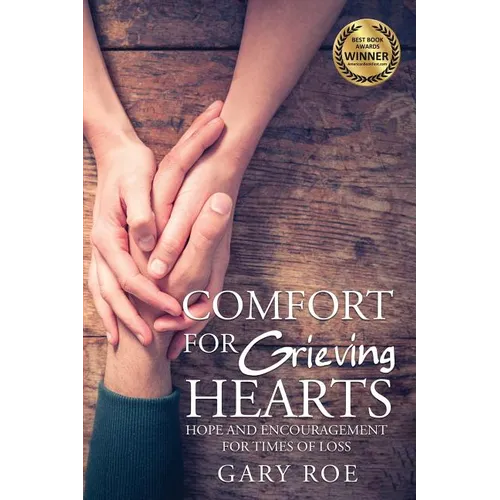 Comfort for Grieving Hearts: Hope and Encouragement for Times of Loss - Paperback