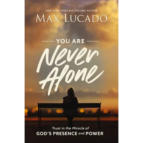 You Are Never Alone: Trust in the Miracle of God's Presence and Power - Paperback