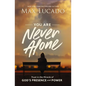 You Are Never Alone: Trust in the Miracle of God's Presence and Power - Paperback