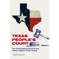 Texas People's Court: The Fascinating World of the Justice of the Peace - Hardcover