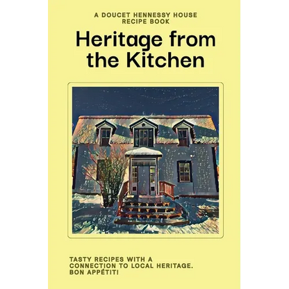 Heritage From The Kitchen: A Doucet Hennessy House Recipe Book - Paperback